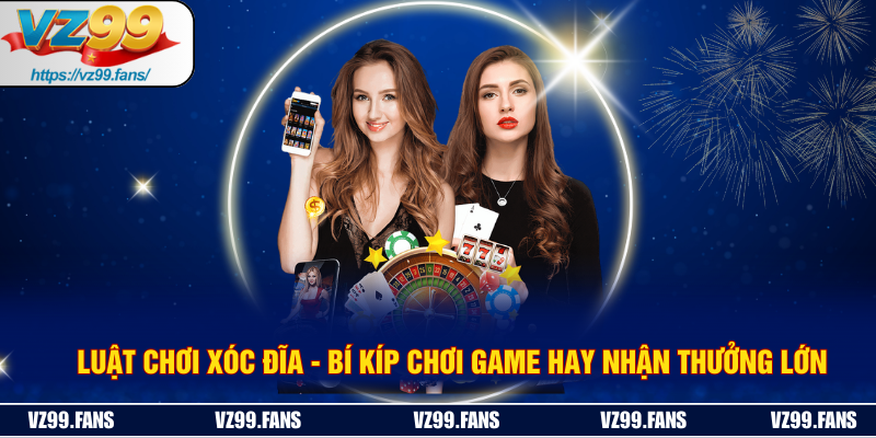 Luật Chơi Xóc Đĩa - Bí Kíp Chơi Game Hay Nhận Thưởng Lớn