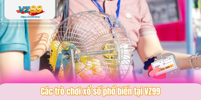 Các trò chơi xổ số phổ biến tại VZ99
